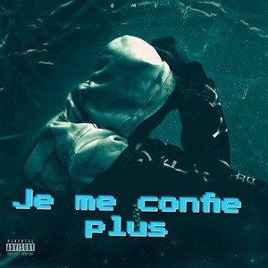 Je me confie plus (Explicit)