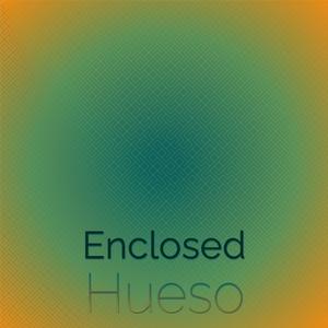 Enclosed Hueso