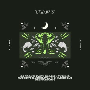 Top 7 (feat. Papy Black, Russo170, Josh Myll, TyKing, Degraciao 70 & Chacho Glo) [Explicit]