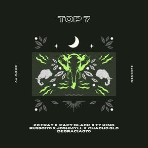 Top 7(feat. Papy Black, Russo170, Josh Myll, TyKing, Degraciao 70 & Chacho Glo) (Explicit)