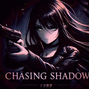 Chasing Shadows (Explicit)