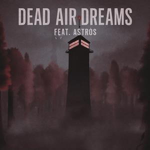 DËAD AIR DRËAMS (feat. ASTRÖs) (Explicit)