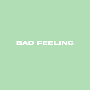 Bad Feeling