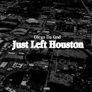 Just Left Houston (Explicit)