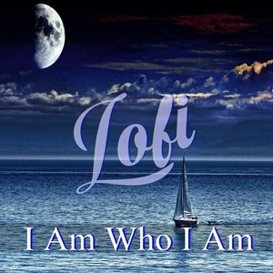 I Am Who I Am / Lofi