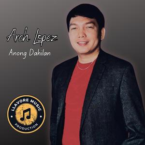 Anong Dahilan (feat. Arch Lopez) [Studio Version]