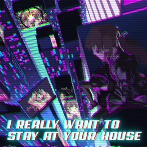 I Really Want To Stay At Your House (feat. JibaoRockin) (Hyperpunk Remix)