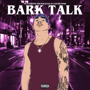 Bark Talk (feat. Rick Racks & Louhunnids) [Explicit]