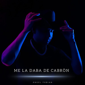 Me la daba de cabrón (Explicit)