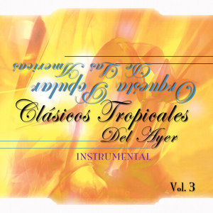 Clásicos Tropicales Del Ayer, Vol. 3 (Instrumental)