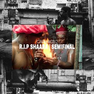 R.I.P SHAARA/SEMIFINAL (Explicit)