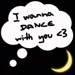 I wanna dance with you