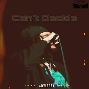 Can't Decide (Explicit)