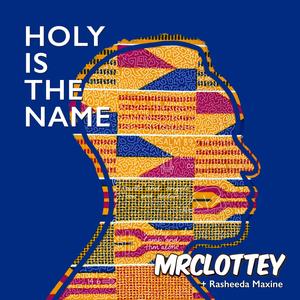 Holy Is The Name (feat. Rasheeda Maxine)