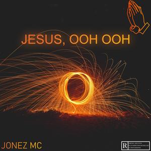 JESUS, OHH OHH