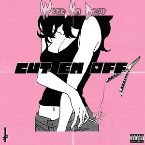 CUT EM OFF (Explicit)