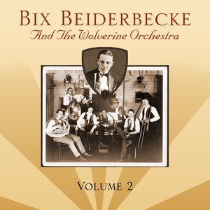 Bix Beiderbecke And The Wolverine Orchestra, Vol. 2