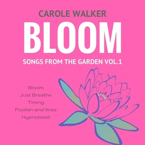 Bloom: Songs from the Garden, Vol. 1