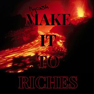 Make It To Riches (Explicit)