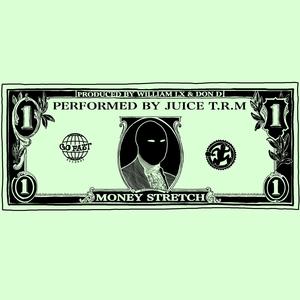 Juice T.R.M. - Money Stretch (feat. William LX & Don D) (Explicit)