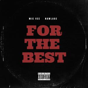 For The Best (feat. Nawlage) [Explicit]