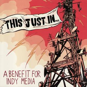 This Just In...(A Benefit for Indy Media)