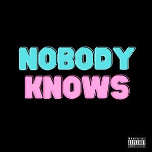 NOBODY KNOWS (Explicit)