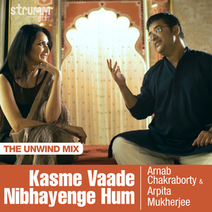 Kasme Vaade Nibhayenge Hum (The Unwind Mix)