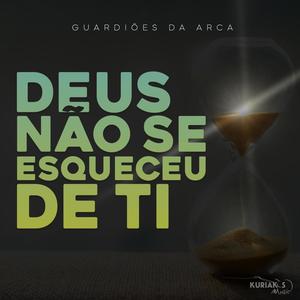 Deus Não Se Esqueceu de Ti