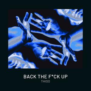 Back The F Up (Explicit)