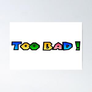 Too Bad (Explicit)