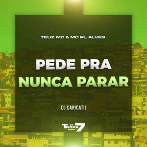 PEDE PRA NUNCA PARAR NAO (Explicit)