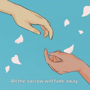 All the sorrow will fade away (Song writer : Alaa El Din Sabry)