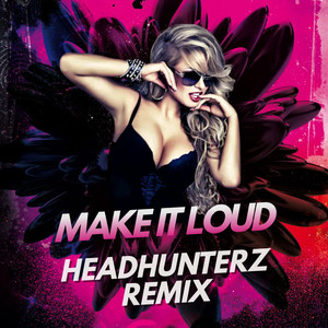 Make It Loud (Headhunterz Remix)