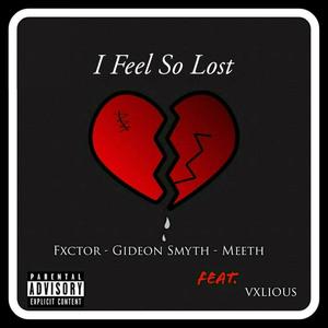 I Feel So Lost (feat. Fxctor, Meeth & Vxlious)