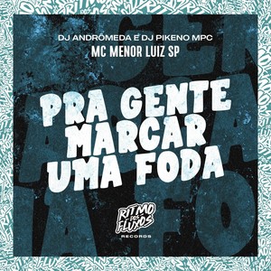 Pra Gente Marcar uma Foda (Explicit)