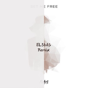 Set Me Free (EL3bAS Remix)