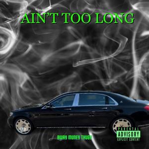 Ain't Too Long (Explicit)