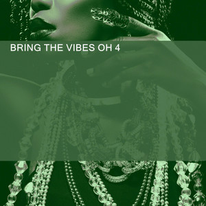 BRING THE VIBES OH 4