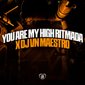 You Are My High Ritmada X Dj Vn Maestro (Explicit)