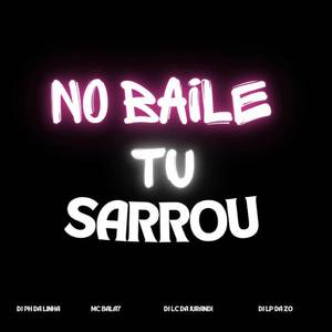 NO BAILE TU SARROU (Explicit)