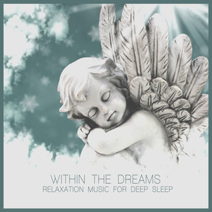 Within the Dreams (Relaxation Music for Deep Sleep)