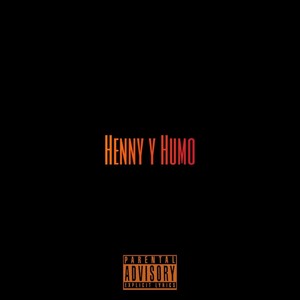 Henny Y Humo (Explicit)