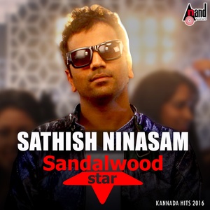 Sathish Ninasam - Sandal Wood Star - Kannada Hits 2016