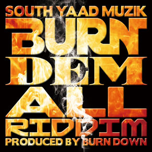 South Yaad Muzik ''Burn Dem All Riddim''