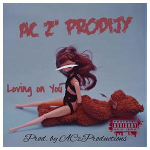 Lovin' on You (feat. AC z' ProdijY) [Explicit]