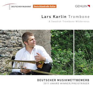 Trombone Recital: Karlin, Lars - HILLBORG, A. / LARSSON, L.-E. / LINDBERG, C. / STAERN, B. (A Swedish Trombone Wilderness)