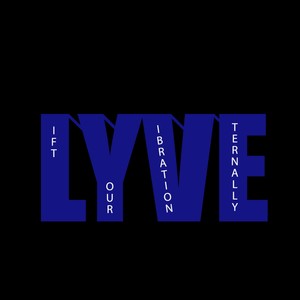 L.Y.V.E (Lift Your Vibration Eternally)