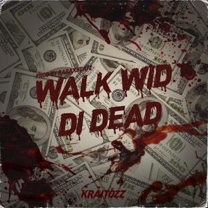 Walk Wid Di Dead (Explicit)