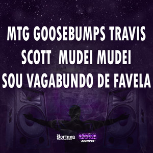 MTG GOOSEBUMPS TRAVIS SCOTT MUDEI MUDEI SOU VAGABUNDO DE FAVELA (Explicit)